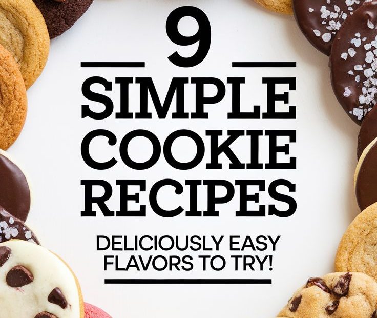 9 Simple Cookie Recipes to Sweeten Your Day